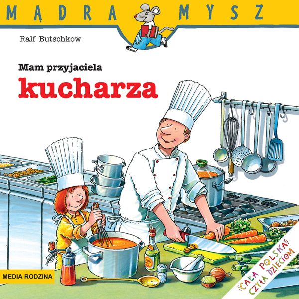 Mam przyjaciela kucharza. Mądra Mysz - 978-83-8265-761-6