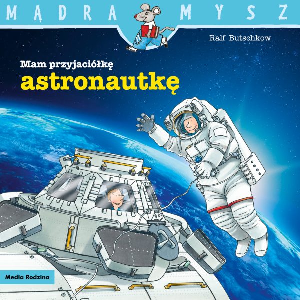 Mam przyjaciółkę astronautkę. Mądra Mysz - 978-83-8265-726-5