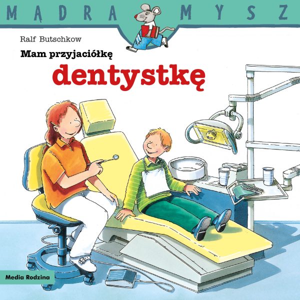 Mam przyjaciółkę dentystkę. Mądra Mysz - 978-83-8265-770-8