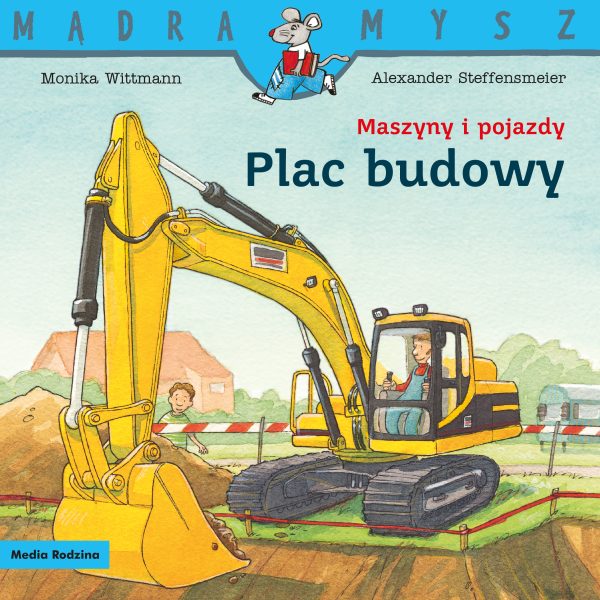 Maszyny i pojazdy. Plac budowy. Mądra Mysz - 978-83-8265-844-6