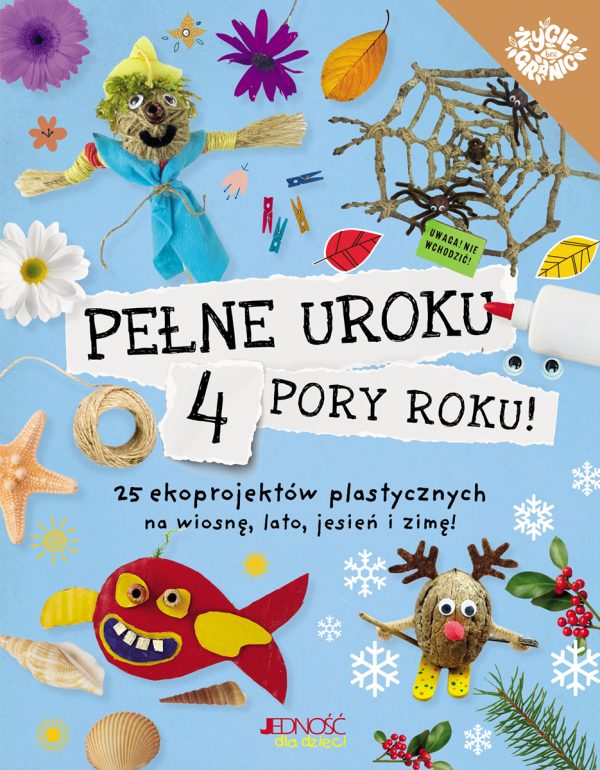 Pełne uroku 4 pory roku. 25 ekoprojektów plastycznych na wiosnę