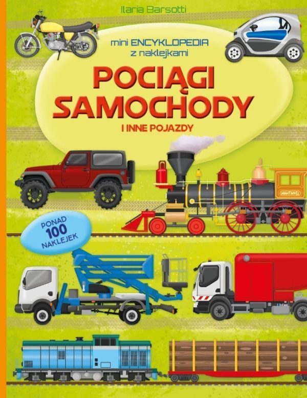 Pociągi samochody i inne pojazdy. Mini encyklopedia z naklejkami - 9788367058100