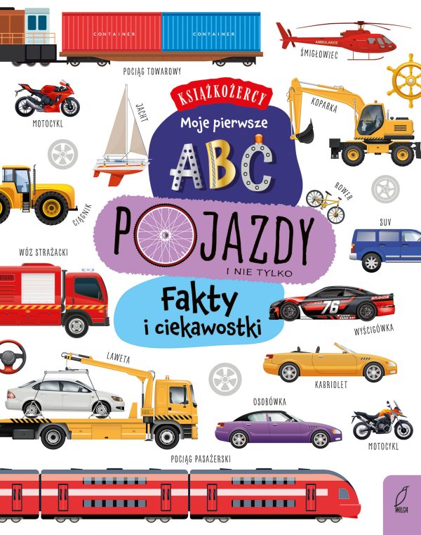 Pojazdy. Fakty i ciekawostki. Książkożercy. Moje pierwsze ABC - 978-83-8318-893-5