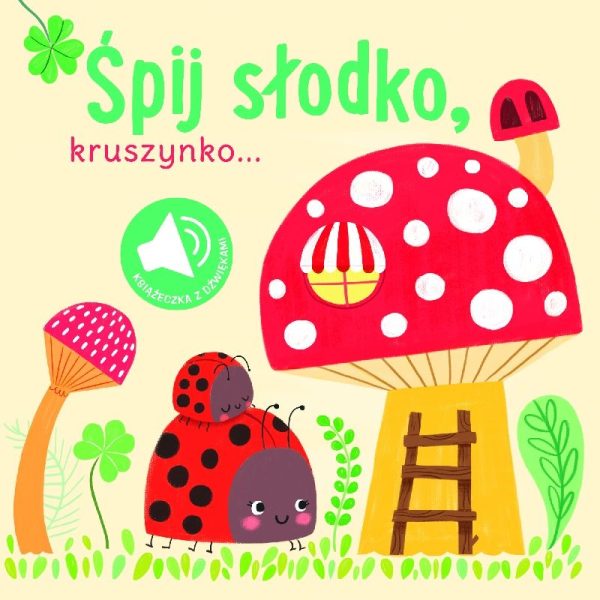 Śpij słodko kruszynko. Książeczka z dźwiękami - 9789464221367