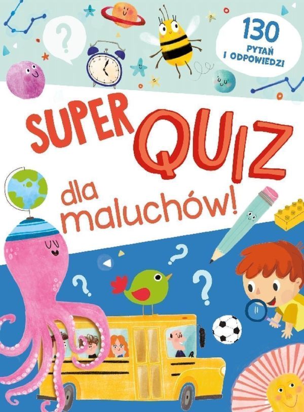 Super quiz dla maluchów. 130 pytań i odpowiedzi - 9789464767452