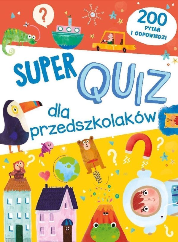 Super quiz dla przedszkolaków. 200 pytań i odpowiedzi - 9789464767469