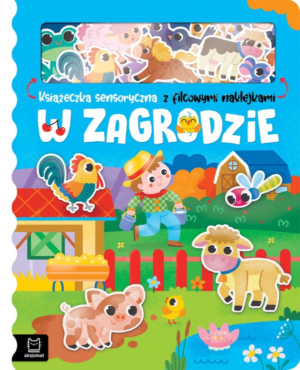 W zagrodzie. Książeczka sensoryczna z filcowymi naklejkami - 978-83-8213-816-0