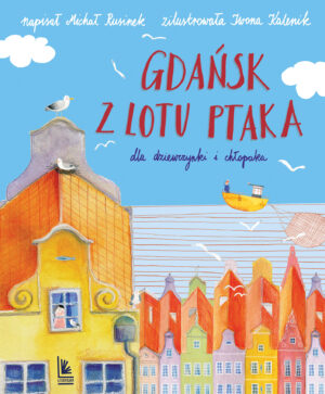 Gdańsk z lotu ptaka dla dziewczynki i chłopaka - 978-83-8208-292-0