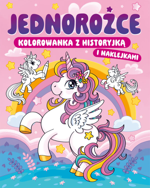 Jednorożce. Kolorowanka z historyjką i naklejkami - 9788368033465