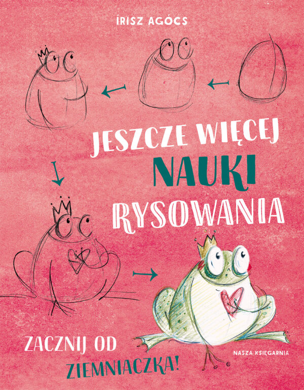 Jeszcze więcej nauki rysowania. Zacznij od ziemniaczka - 978-83-10-14104-0