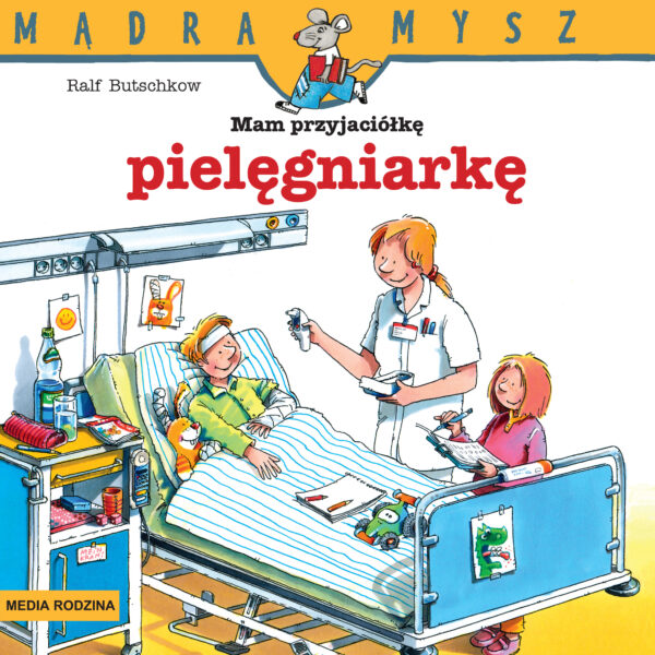 Mam przyjaciółkę pielęgniarkę. Mądra Mysz - 978-83-8265-842-2