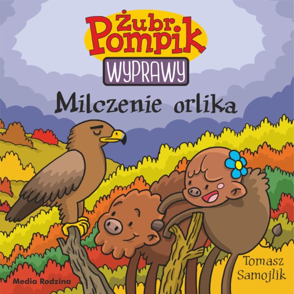 Milczenie orlika. Żubr Pompik. Wyprawy - 978-83-8265-887-3