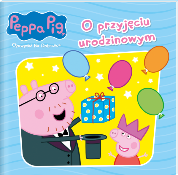 O przyjęciu urodzinowym. Świnka Peppa. Opowieści na dobranoc - 978-83-8282-868-9