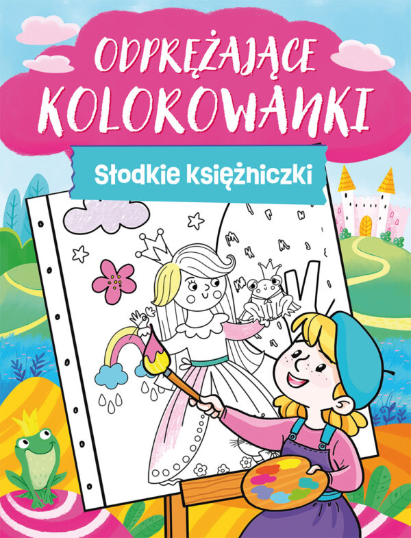 Słodkie księżniczki. Odprężające kolorowanki - 9788368033380