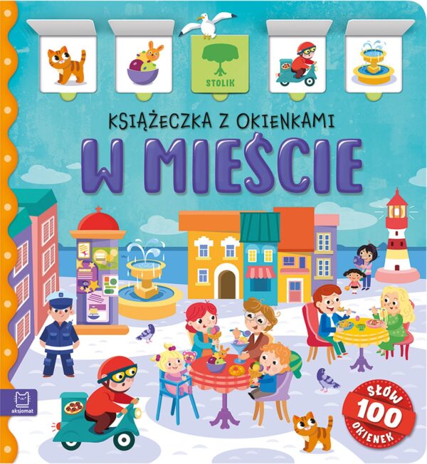 W mieście. Książeczka z okienkami. 100 okienek – 100 słów - 978-83-8213-931-0