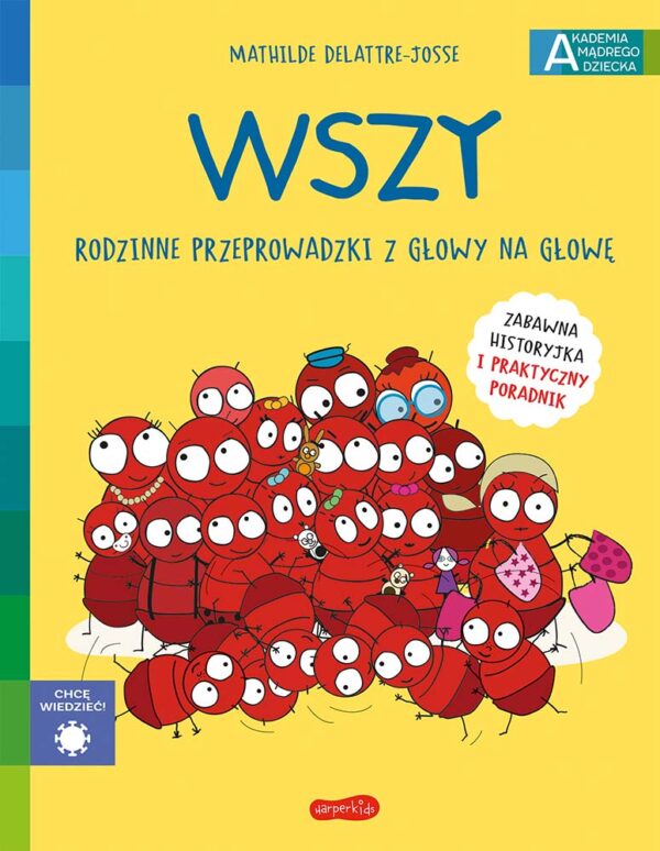 Wszy. Rodzinne przeprowadzki z głowy na głowę. Akademia mądrego dziecka. Chcę wiedzieć - 978-83-276-7299-5