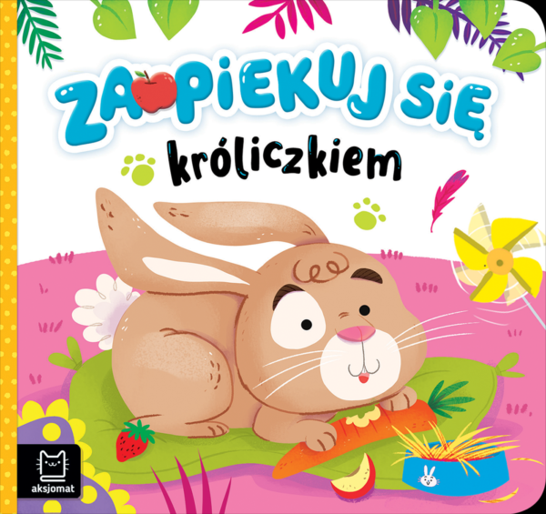 Zaopiekuj się króliczkiem - 978-83-8213-961-7