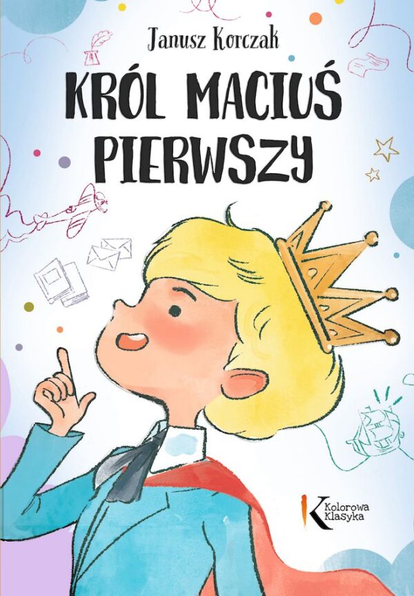 Król Maciuś Pierwszy. Kolorowa klasyka - 978-83-7517-858-6