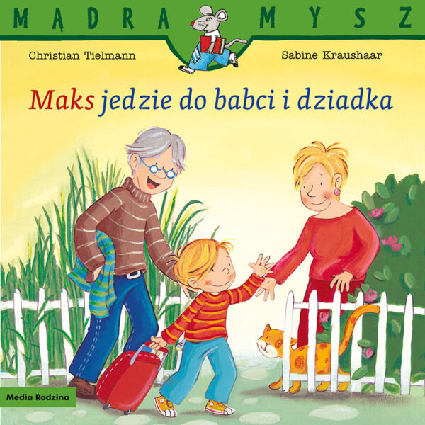 Maks jedzie do babci i dziadka. Mądra Mysz - 978-83-8265-838-5