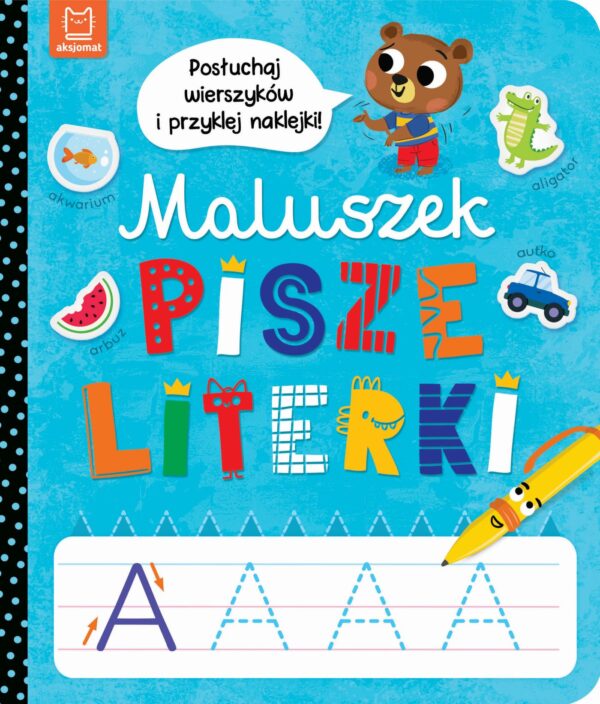 Maluszek pisze literki. Posłuchaj wierszyków i przyklej naklejki - 978-83-8213-937-2