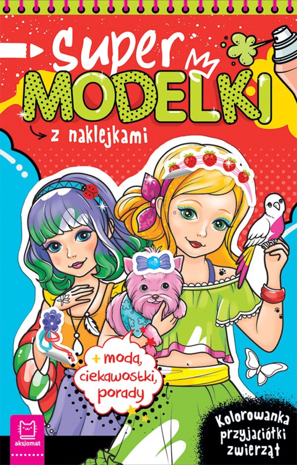 Supermodelki z naklejkami. Kolorowanka przyjaciółki zwierząt