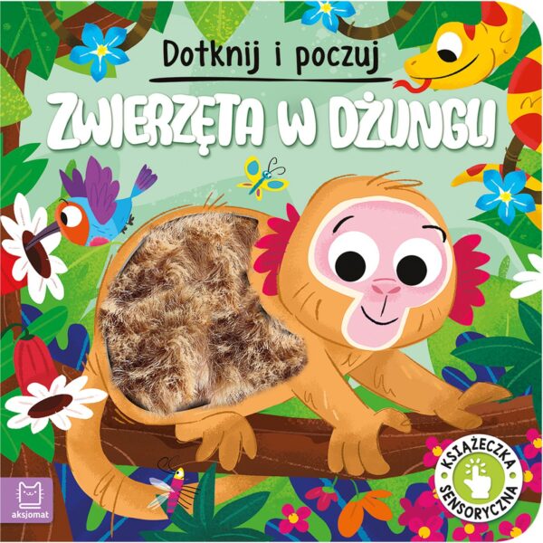 Zwierzęta w dżungli. Książeczka sensoryczna. Dotknij i poczuj. Książeczka sensoryczna - 978-83-8374-019-5