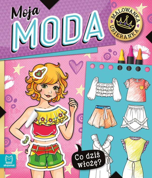 Moja moda. Co dziś włożę? Malowanka ubieranka - 978-83-8374-040-9